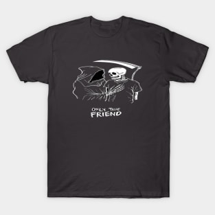 Only true friend T-Shirt